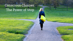 conscious choices